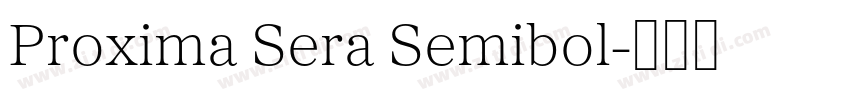 Proxima Sera Semibol字体转换 Proxima Sera Semibol字体转换
